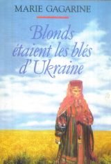 BLONDS ÉTAIENT LES BLÉS D'UKRAINE