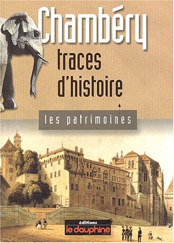 CHAMBERY TRACES D'HISTOIRE