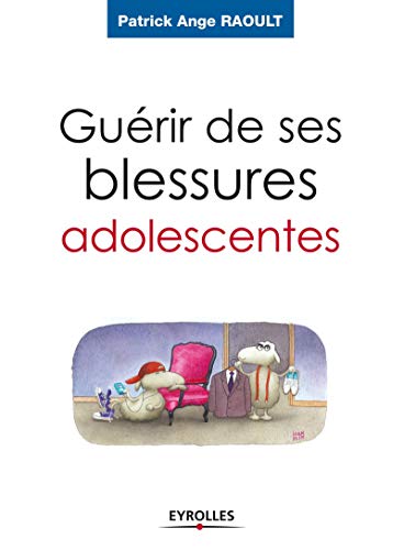 GUÉRIR DES SES BLESSURES ADOLESCENTES