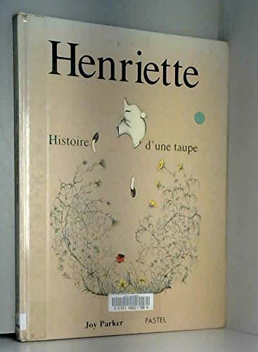HENRIETTE, HISTOIRE D'UNE TAUPE