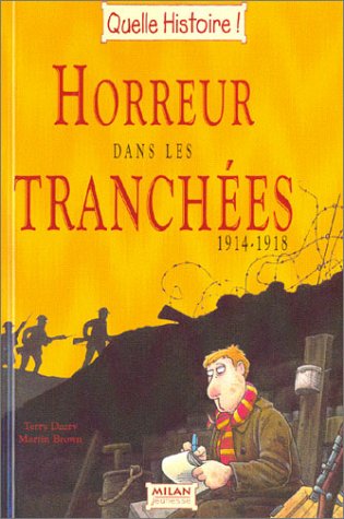HORREUR DANS LES TRANCHEES 1914-1919