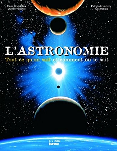 L'ASTRONOMIE, TOUT CE QU'ON SAIT ET COMMENT ON LE SAIT