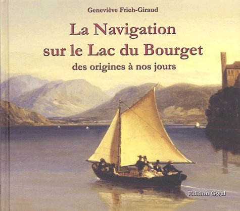 LA NAVIGATION SUR LE LAC DU BOURGET, DES ORIGINES À NOS JOURS