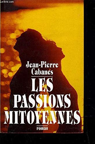 LES PASSIONS MITOYENNES