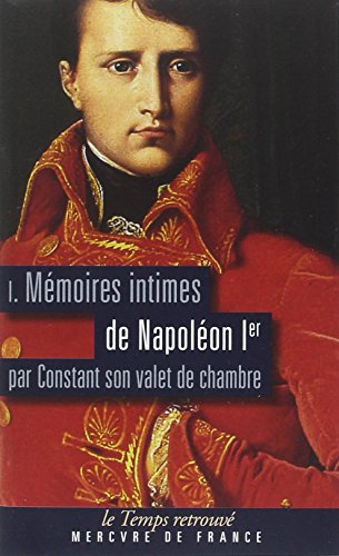 MÉMOIRES INTIMES DE NAPOLÉON 1ER PAR CONSTANT SON VALET DE CHAMBRE
