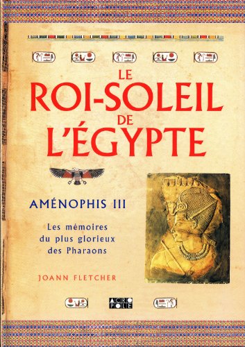 ROI-SOLEIL DE L'ÉGYPTE (LE)- AMÉNOPHIS III