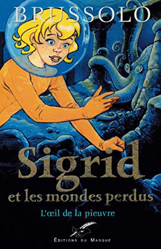 SIGRID-ET LES MONDES PERDUS, L'OEIL DE LA PIEUVRE