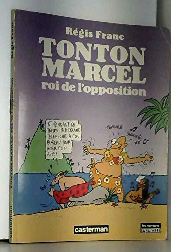 TONTON MARCEL ROI DE L'OPPOSITION