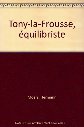 TONY-LA-FROUSSE ÉQUILIBRISTE