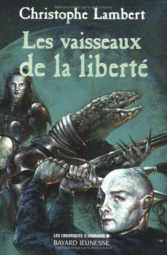 VAISSEAUX DE LA LIBERTÉ (LES) - LES CHRONIQUES D'ARKHADIE 3